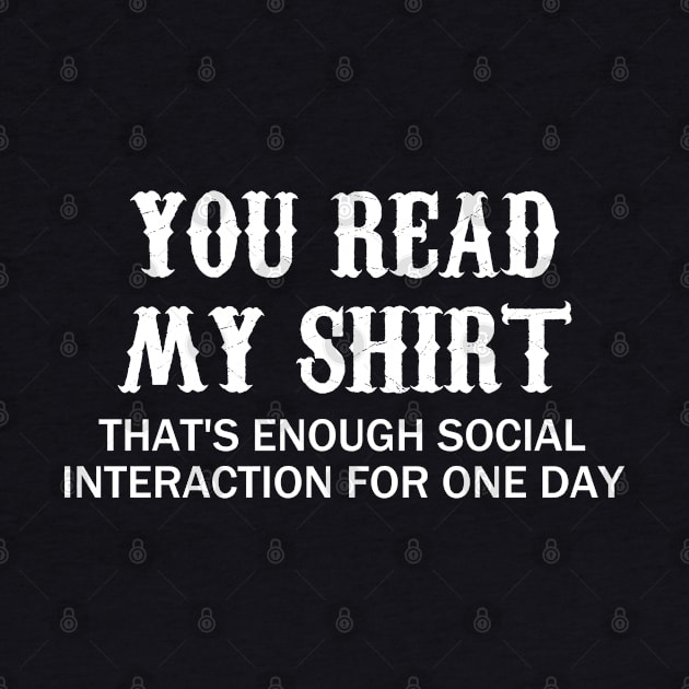 You Read My ** That's Enough Social Interaction For One Day by Clara switzrlnd